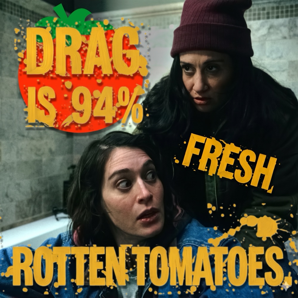 Drag is 94% Fresh on Rotten Tomatoes
